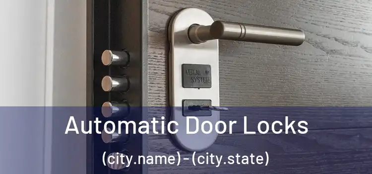  Automatic Door Locks (city.name) - (city.state)